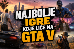 Najbolje igre koje liče na GTA V