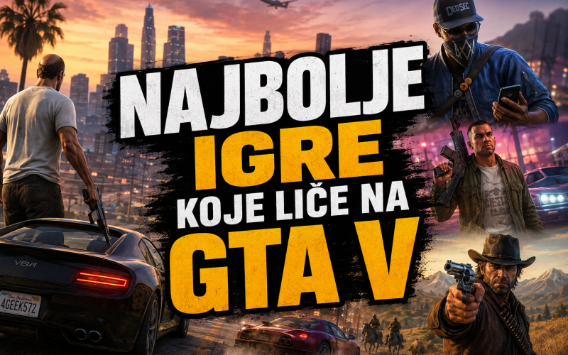 Najbolje igre koje liče na GTA V